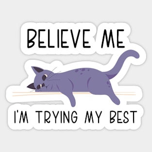 Funny Believe Me I'm Trying's My Best Funny Lazy Cat Lover, cats lover Sticker